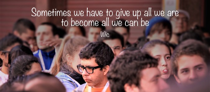Sometimes we have to give up all we are to become all we can be